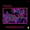 Discoman - This Music Is Beats