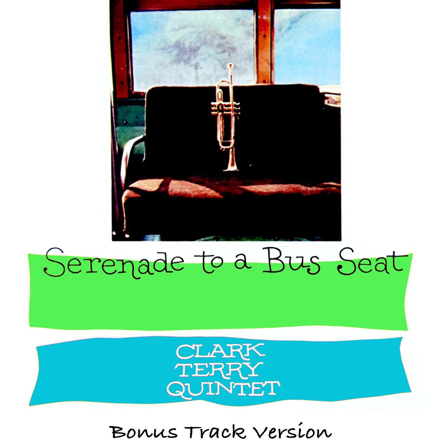 The Clark Terry Quintet: Serenade to a Bus Seat (Bonus Track Version)