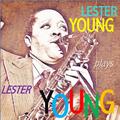 Lester Young Plays Lester Young