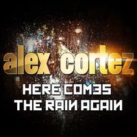 AlexCortez - Here comes the rain again(Remix)