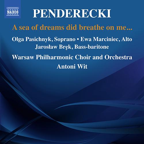 PENDERECKI, K.: Powiało na mnie morze snów… (A sea of dreams did breathe on me…) (Pasichnyk, Marciniec, Bręk, Warsaw Philharmonic, Wit)