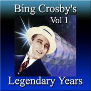 Bing Crosby's Legendary Years Vol 1