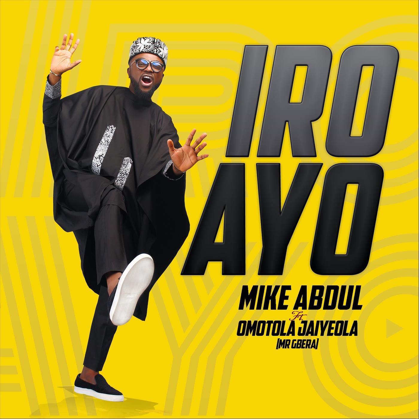 Mike Abdul - Iro Ayo (feat. Omotola Jaiyeola)