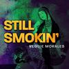 Reggie Morales - Still Smokin'