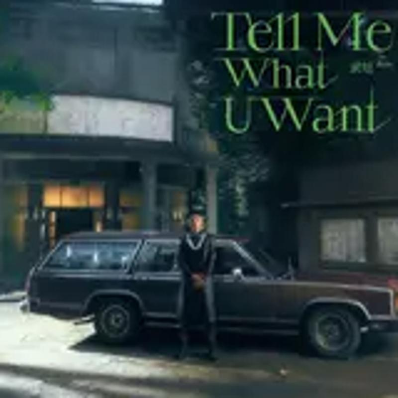 Tell Me What U Want