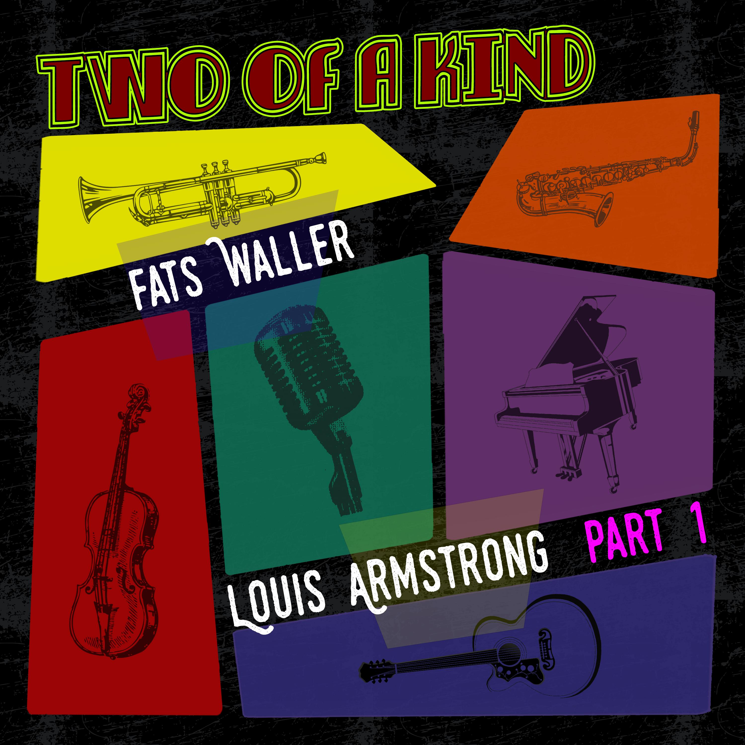 Two of a Kind: Fats Waller & Louis Armstrong, Pt. 1