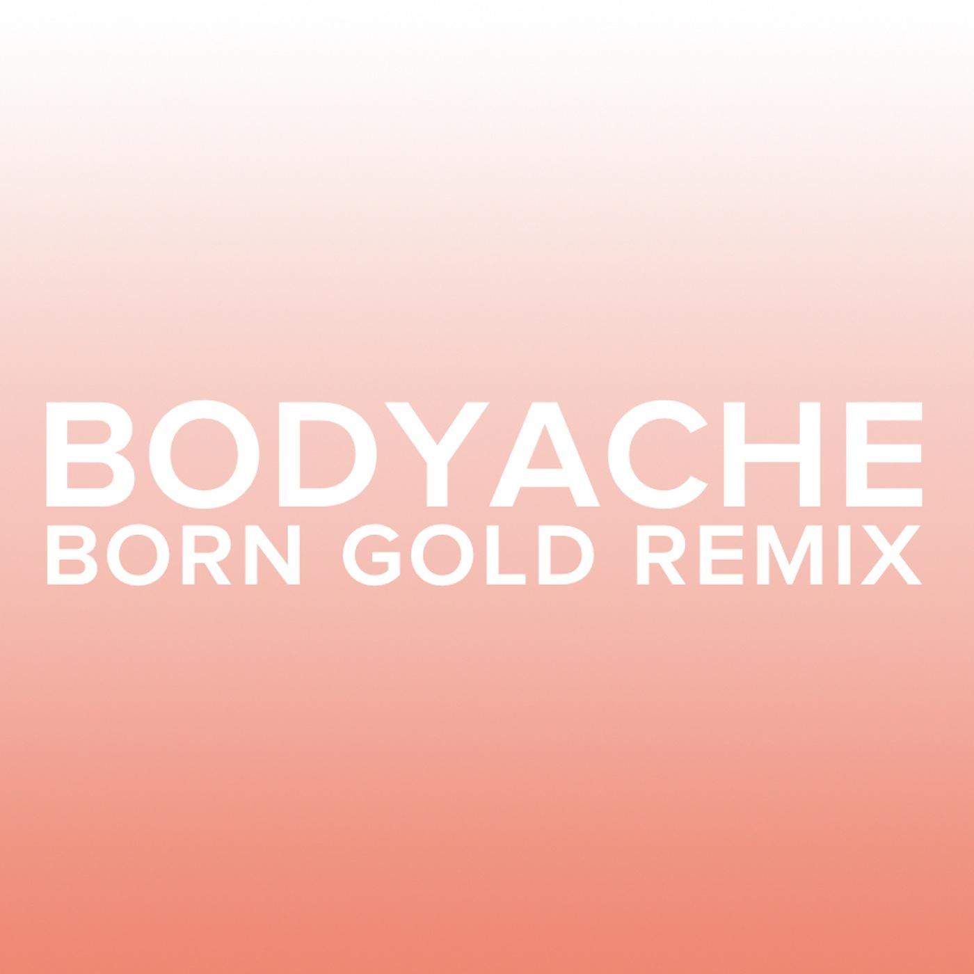 bodyache (Born Gold Remix)专辑