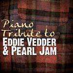Piano Tribute to Eddie Vedder & Pearl Jam专辑