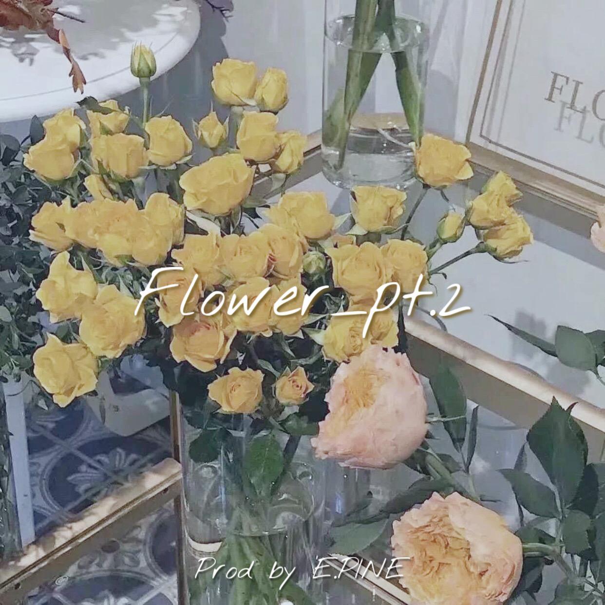 Flower_Pt.2