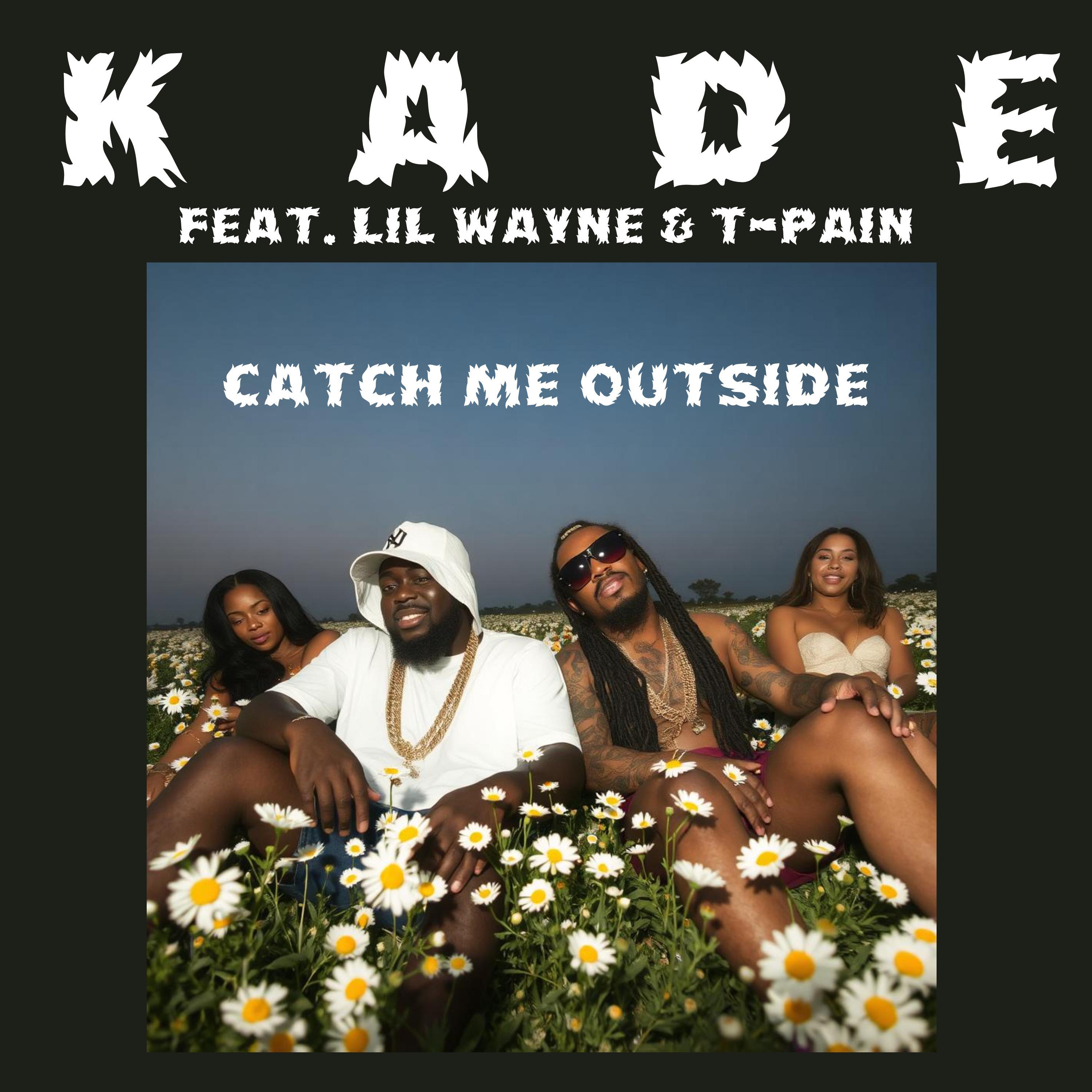 Catch Me Outside (feat. Lil Wayne & T-Pain)