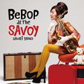 BEBOP AT THE SAVOY