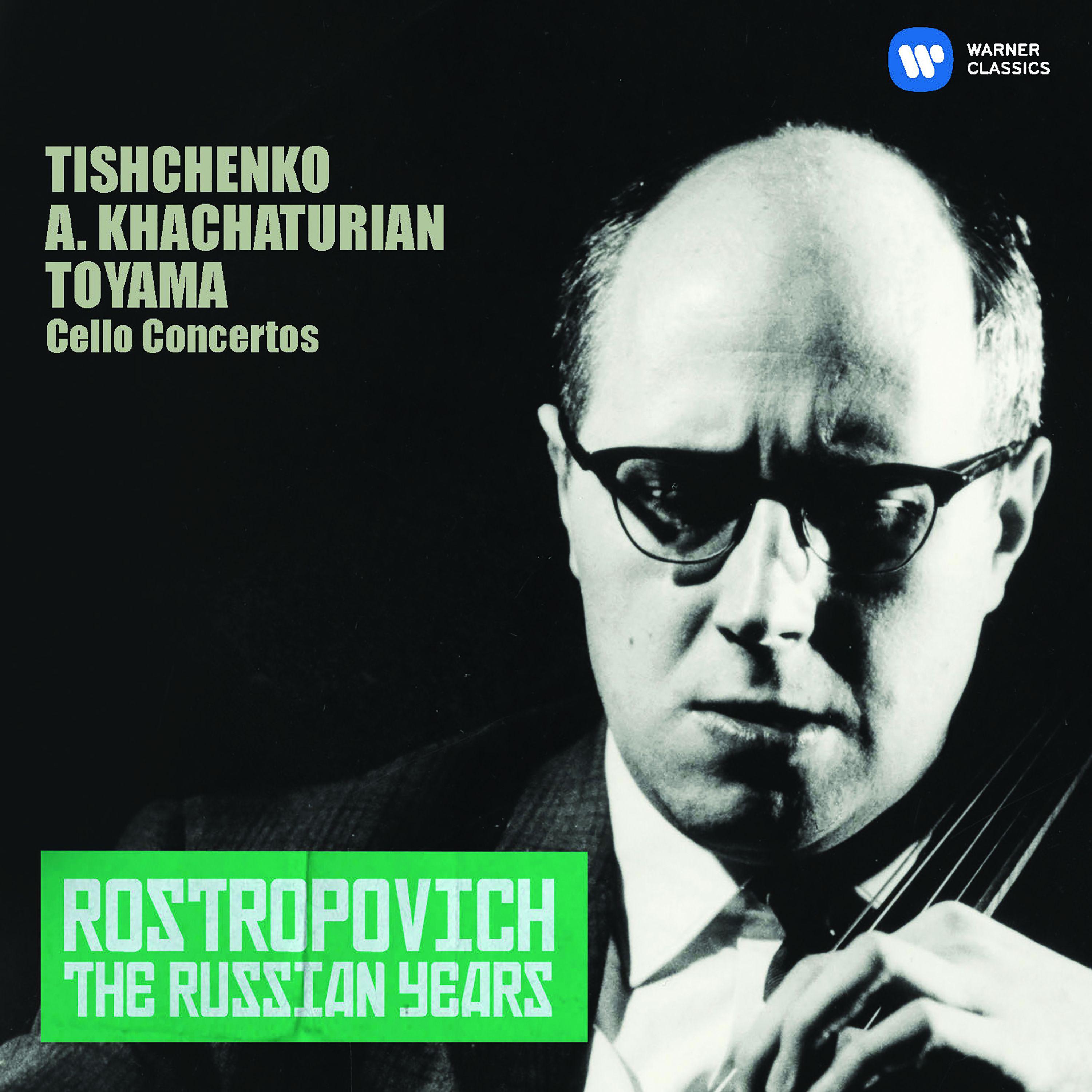 Tishchenko, Khachaturian & Toyama: Cello Concertos (The Russian Years)专辑