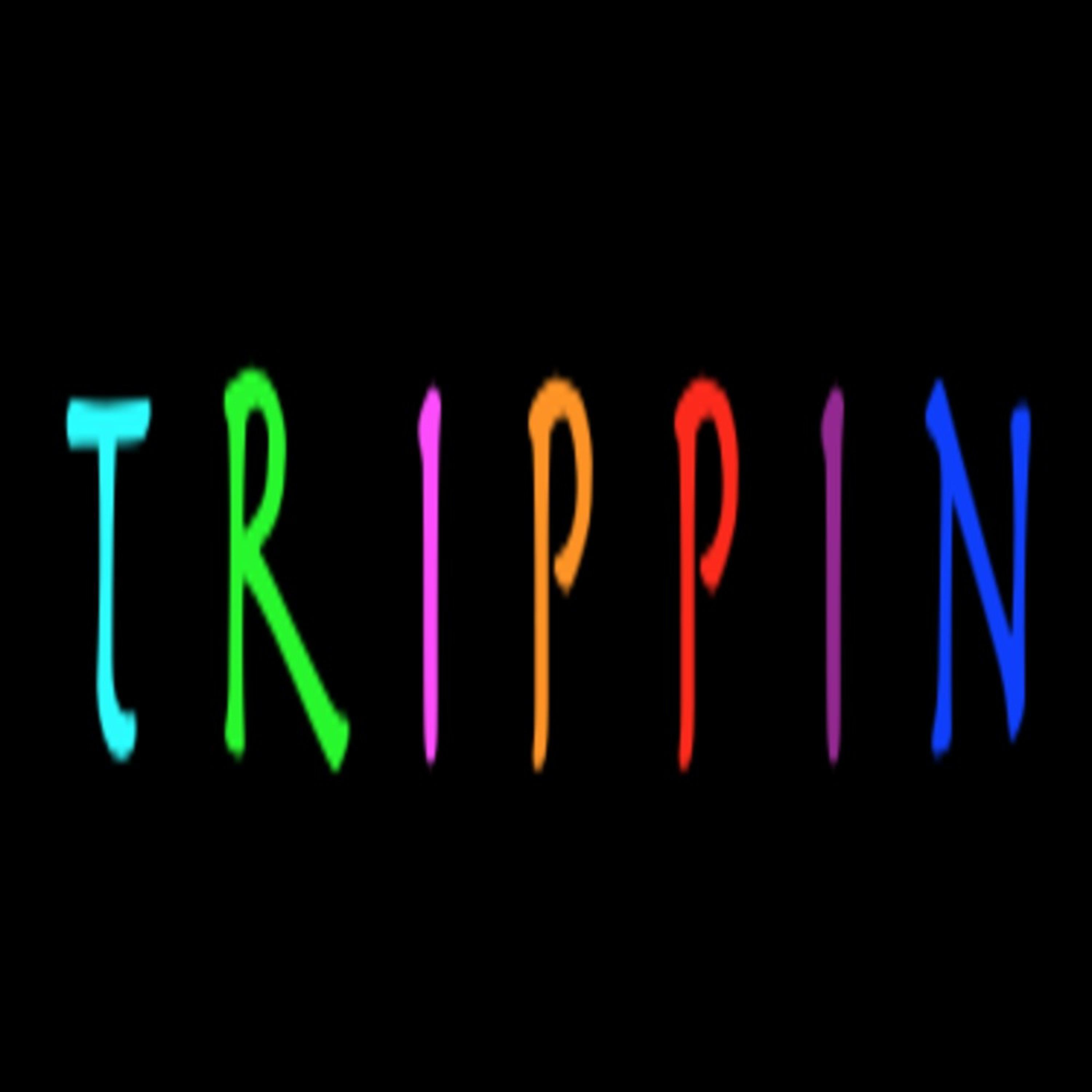 Trippin'