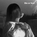 Die or feel专辑