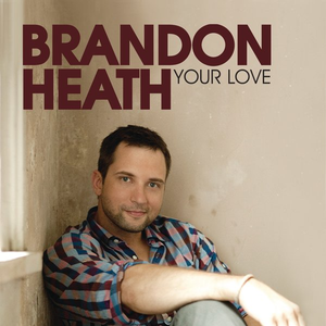 Brandon Heath - Your Love (PT karaoke) 带和声伴奏