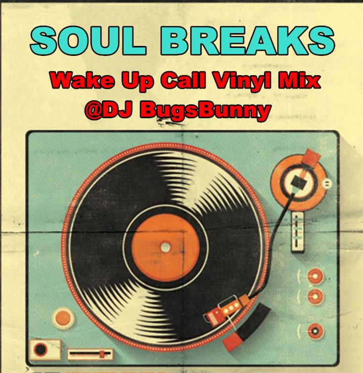 DJ BugsBunny@ - (Track2)Wakeup Call Soul Breaks Vinyl Mix