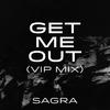 Sagra - Get Me Out (VIP Mix)