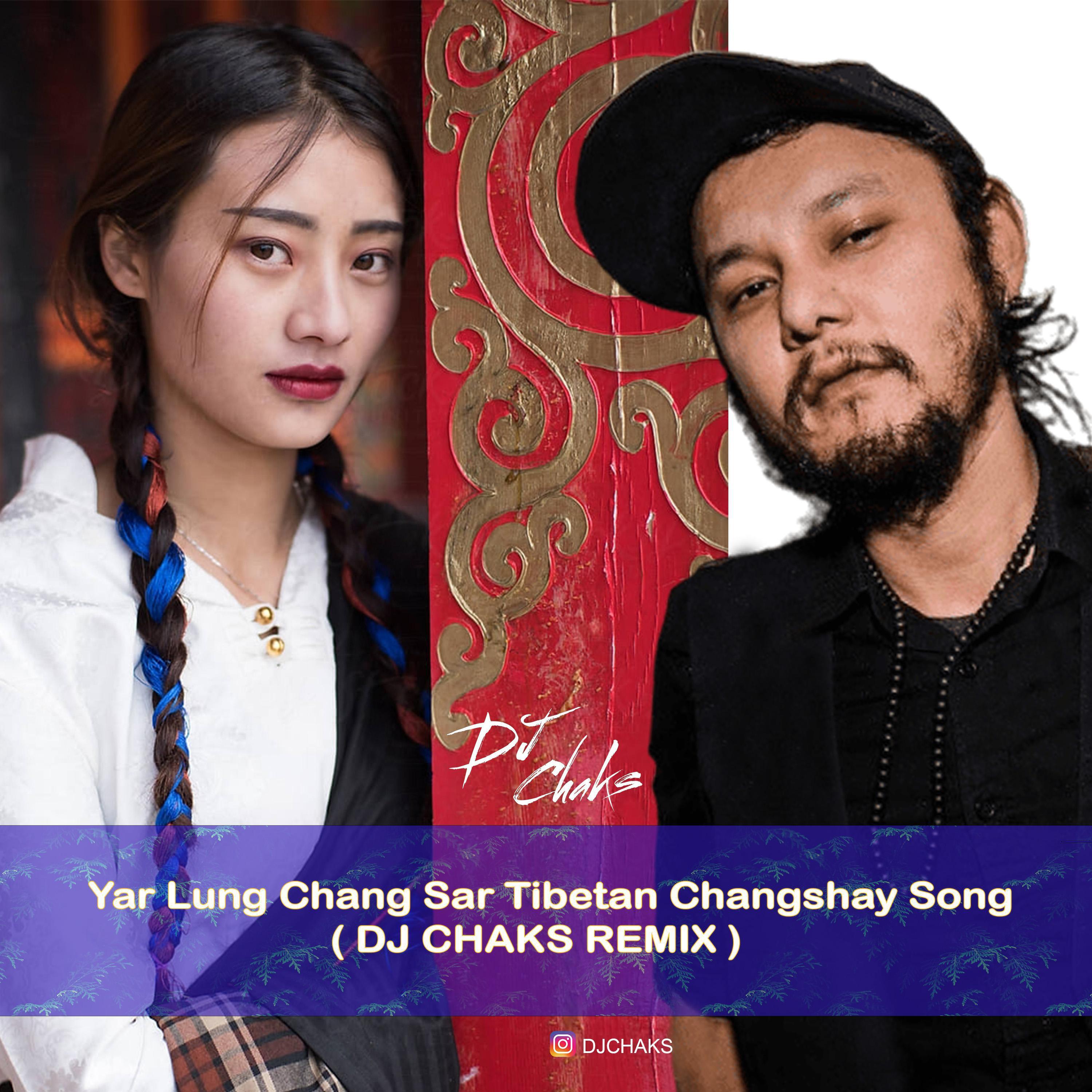 DJ CHAKS - Yar Lung Chang Sar Tibetan Changshay Song (DJ CHAKS FLIP)