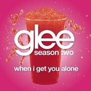 When I Get You Alone (Glee Cast Version)