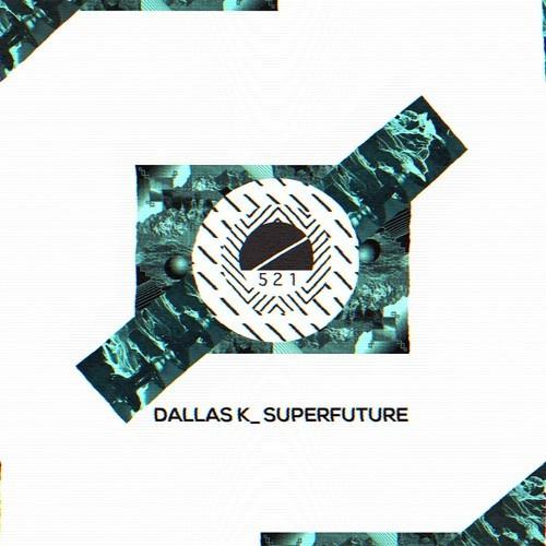 DallasK - Superfuture (Original Mix)