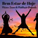 Bem Estar de Hoje - Música Suave de Meditação Profunda para Tecnicas de Relaxamento Cura Vibracional