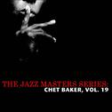 The Jazz Masters Series: Chet Baker, Vol. 19专辑