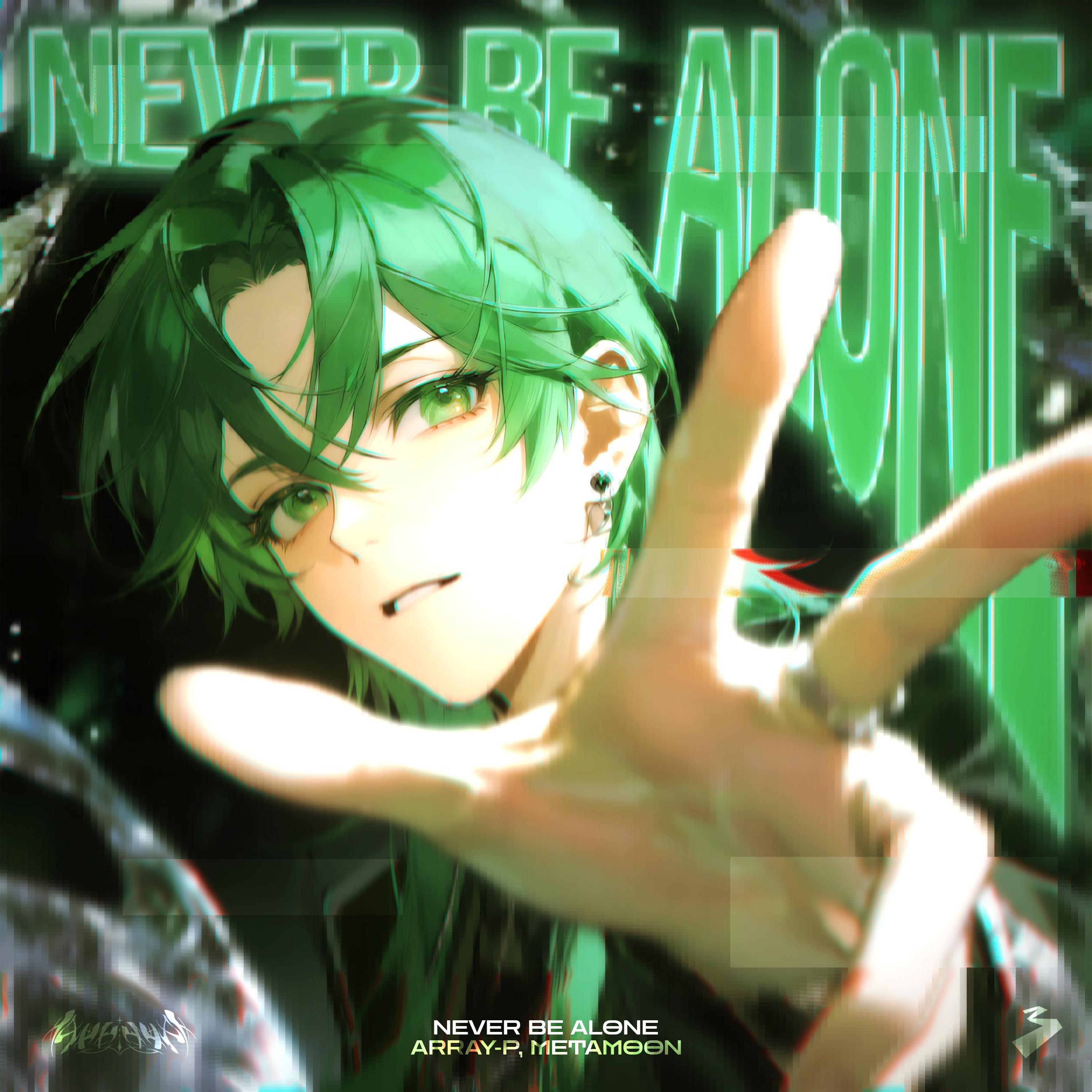 NEVER BE ALONE