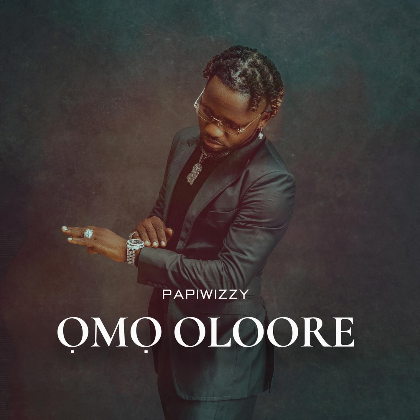 Papiwizzy - Omo Oloore