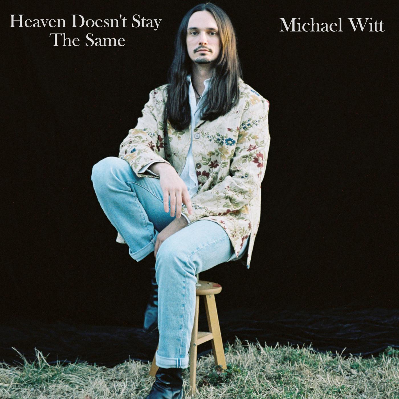 Michael Witt - Heaven Doesn't Stay the Same (Stripped)