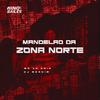 MC VN Cria - Mandelão da Zona Norte