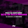 DJ Marcondes - Baile da Marconex - Bota na boca piranha