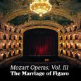 Mozart Operas Vol. III: The Marriage of Figaro