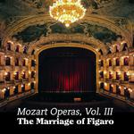 Mozart Operas Vol. III: The Marriage of Figaro专辑