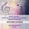 Pierre Fournier / Orchestre de la Radio Suisse Italienne / Hermann Scherchen play: Antonin Dvorak: V