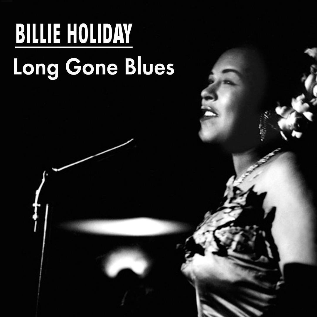 Billie Holiday - Long Gone Blues