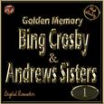 Golden Memory: Bing Crosby & The Andrews Sisters, Vol. 1