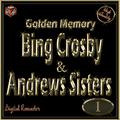 Golden Memory: Bing Crosby & The Andrews Sisters, Vol. 1