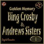 Golden Memory: Bing Crosby & The Andrews Sisters, Vol. 1专辑