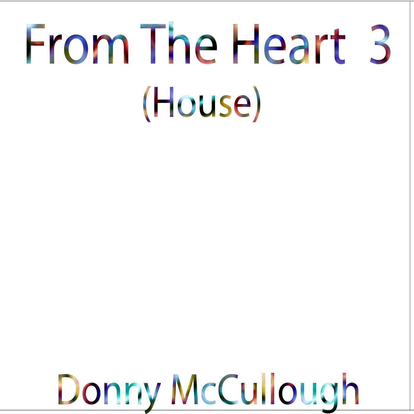 From the Heart 3 (House)