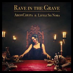 AronChupa & Little Sis Nora - Rave in the Grave 原版带和声伴奏 （升3半音）