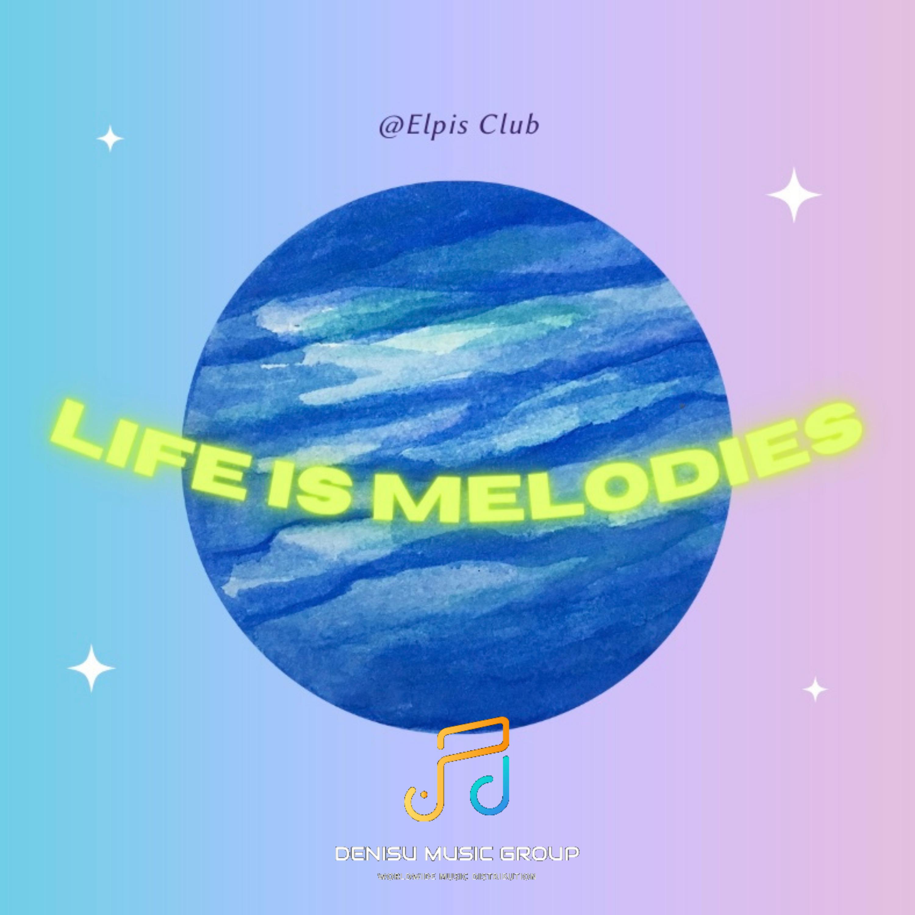 Elpis Club - Life Is Melodies