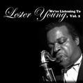 We're Listening to Lester Young, Vol. 2