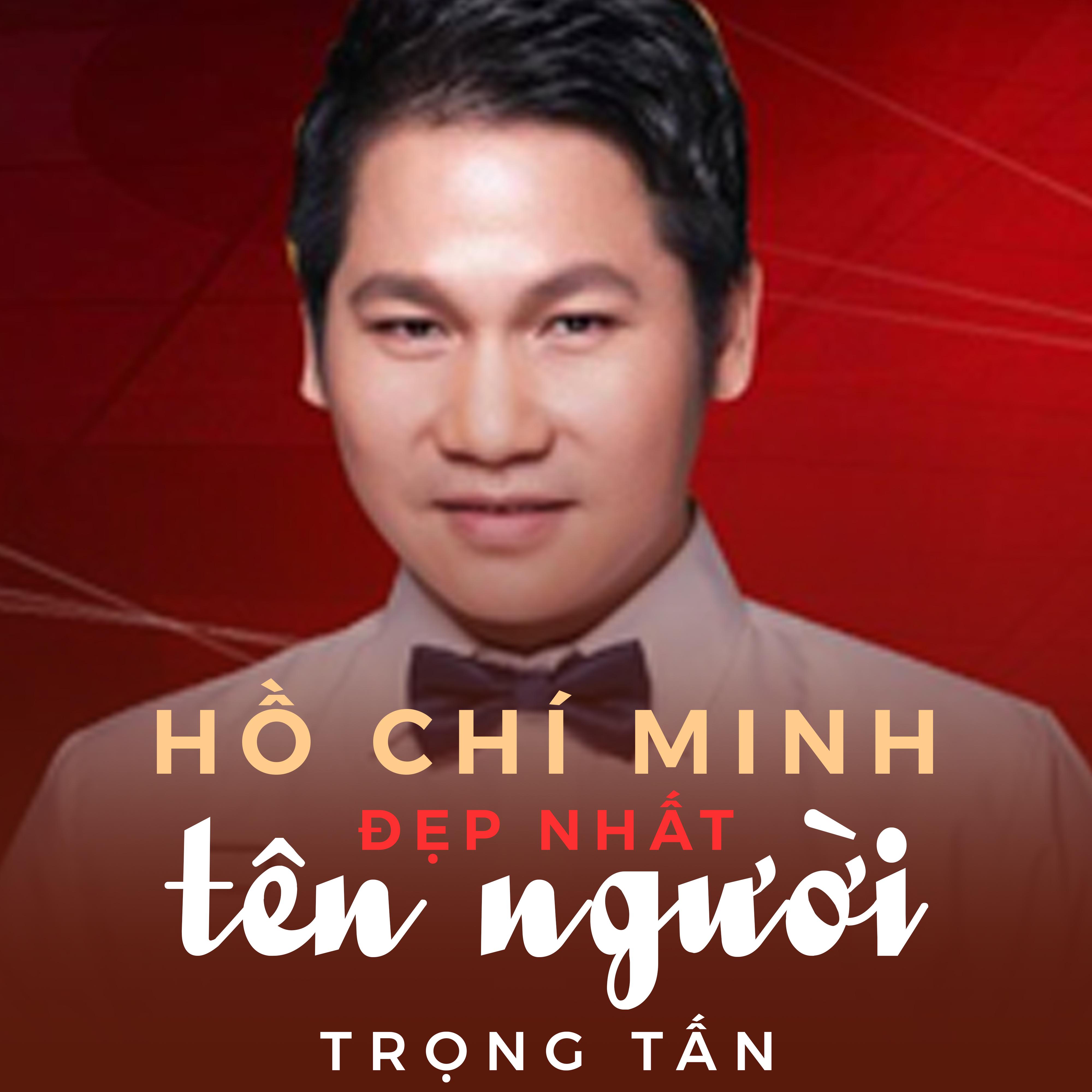 Hồ Chí Minh Đẹp Nhất Tên Người专辑