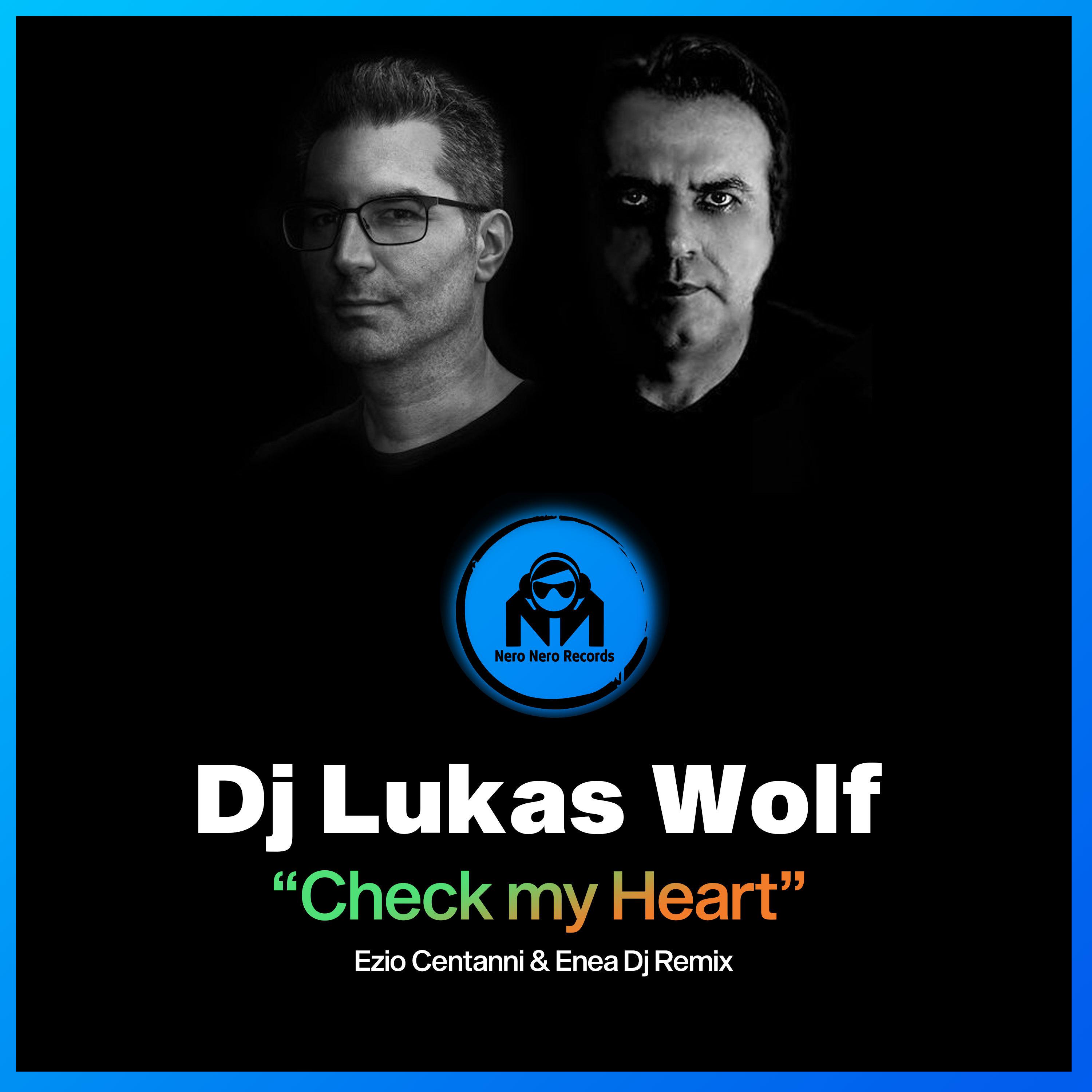 DJ Lukas Wolf - Check My Heart (Ezio Centanni & Enea DJ Remix Radio Edit)