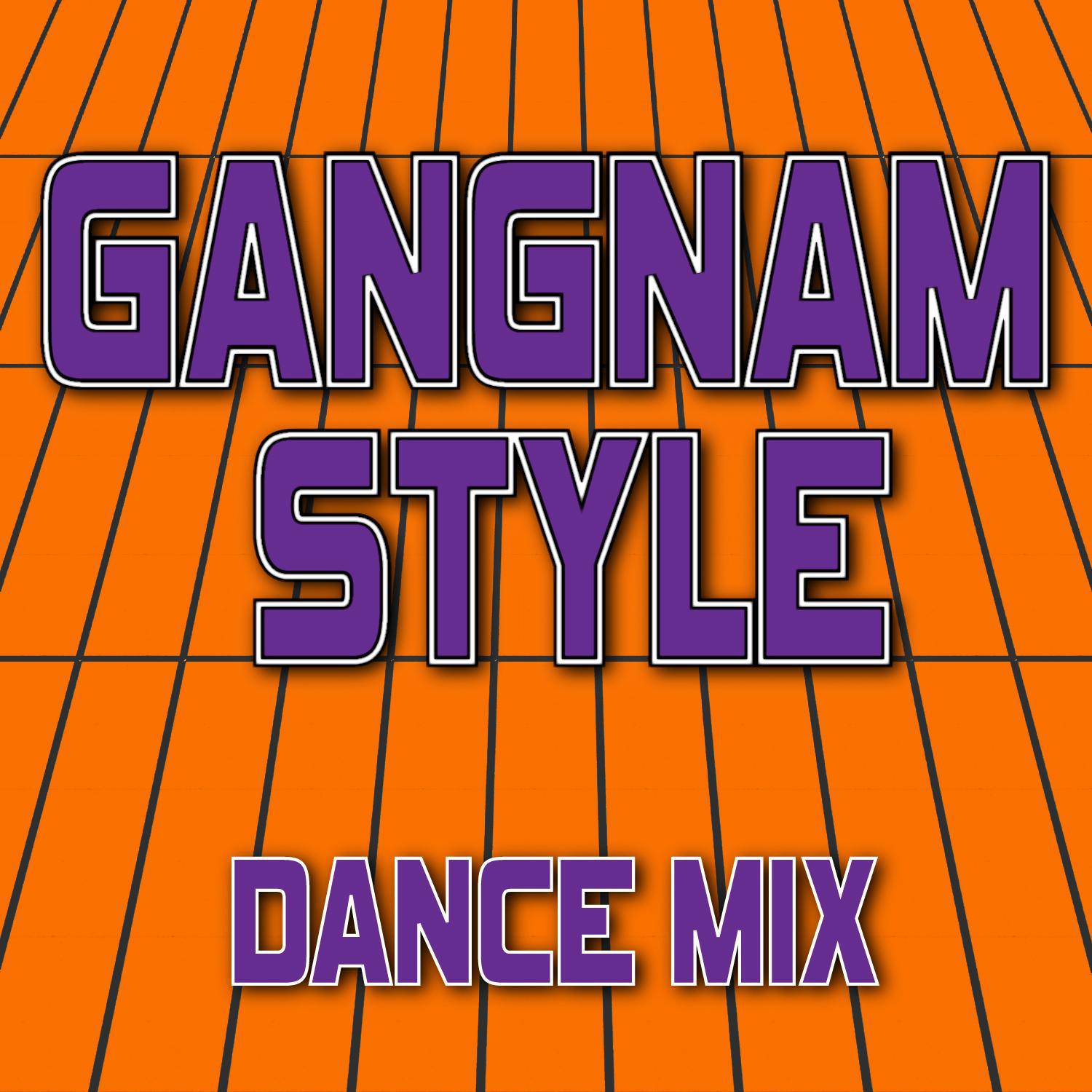 Gangnam Style (Dance Mix + 135 BPM) - Single专辑