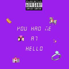 "YOU HAD ME AT HELLO"