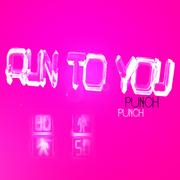 RUN TO YOU