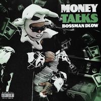 BossMan Dlow - Money Talks