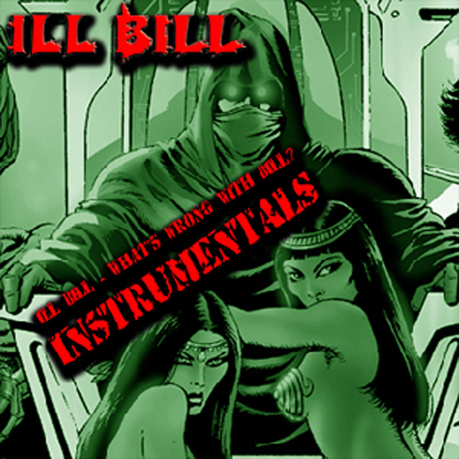 Ill Bill - What's Wrong With Bill ((Instrumentals))