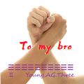 To my bro